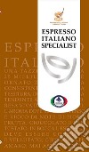 Espresso italiano specialist libro di Odello Luigi