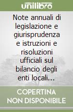 Note annuali di legislazione e giurisprudenza e istruzioni e risoluzioni ufficiali sul bilancio degli enti locali 2010. Vol. 2 libro