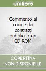 Commento al codice dei contratti pubblici. Con CD-ROM