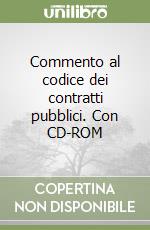 Commento al codice dei contratti pubblici. Con CD-ROM libro