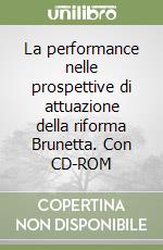 La performance nelle prospettive di attuazione della riforma Brunetta. Con CD-ROM libro