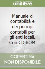 Manuale di contabilità e dei principi contabili per gli enti locali. Con CD-ROM libro