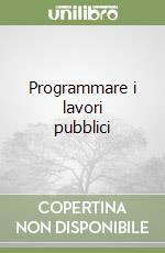 Programmare i lavori pubblici libro