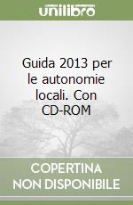 Guida 2013 per le autonomie locali. Con CD-ROM libro