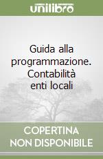 Guida alla programmazione. Contabilità enti locali