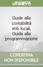 Guide alla contabilità enti locali. Guida alla programmazione