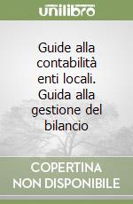 Guide alla contabilità enti locali. Guida alla gestione del bilancio libro