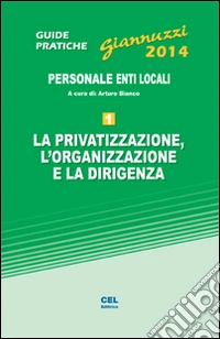 La privatizzazione, l'organizzazione e la dirigenza. Con aggiornamento online libro