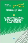 La privatizzazione, l'organizzazione e la dirigenza. Con aggiornamento online libro