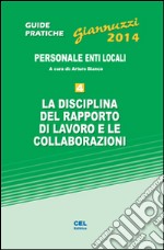 La disciplina del rapporto di lavoro e le collaborazioni. Personale enti locali. Con aggiornamento online libro