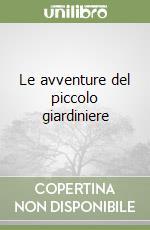 Le avventure del piccolo giardiniere libro