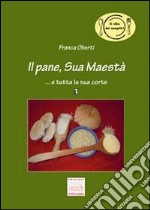 Il pane, Sua Maestà... e tutta la sua corte libro