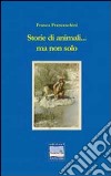 Storie di animali e non solo libro