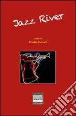 Jazz river. Antologia di storie e immagini in musica libro