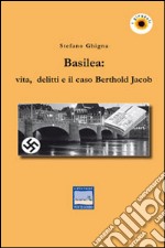 Basilea. Vita, delitti e il caso Berthold Jacob