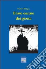 Il lato oscuro dei giorni libro