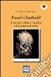 Fuori i barbari! Fascismo e Chiesa Cattolica nella plaga piacentina libro di Orlandini Luciano