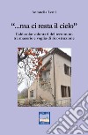 «... Ma ci resta il cielo». Caldarola: volontari del terremoto tra macerie e voglia di ricostruzione libro