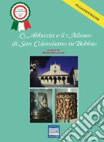 L'abbazia e il museo di San Colombano in Bobbio. Ediz. italiana e inglese libro