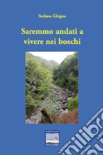 Saremmo andati a vivere nei boschi