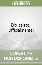 Dio esiste. Ufficialmente! libro