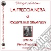 La freccia nera letto da Pietro Trisciuoglio. Audiolibro. CD Audio formato MP3. Ediz. integrale libro