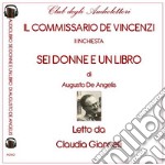 Sei donne e un libro. Le inchieste del commissario de Vincenzi letto da Claudia Giannelli. Audiolibro. CD Audio formato MP3 libro