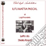 Il fu Mattia Pascal letto da Sheila Rosati. Audiolibro. CD Audio formato MP3. Ediz. integrale libro