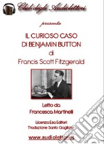 Il curioso caso di Benjamin Button letto da Francesca Martinelli. Audiolibro. CD Audio formato MP3. Ediz. integrale libro