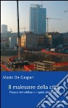 Il malessere della città. Finanza immobiliare e inquietudini urbane libro di De Gaspari Mario