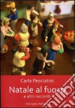 Natale al fuoco e altri racconti libro