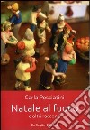 Natale al fuoco e altri racconti libro