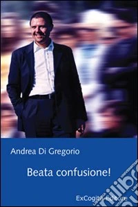 Beata confusione!