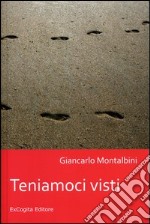 Teniamoci visti libro