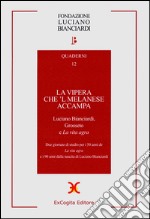 La vipera che 'l melanese accampa. Luciano Bianciardi Grosseto e «La vita agra». Due Giornate di studio per i 50 anni de «La vita agra»... libro