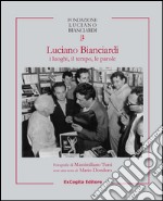 Luciano Bianciardi i luoghi, il tempo, le parole libro