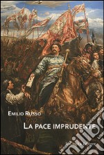 La pace imprudente libro