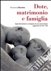 Dote, matrimonio e famiglia. Approfondimenti a margine di una carta dotale uggianese di fine '700 libro