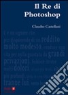 Il re di photoshop libro