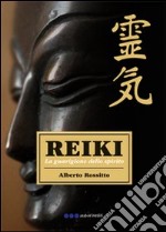 Reiki. La guarigione dello spirito libro