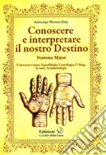 Conoscere e interpretare il nostro destino libro