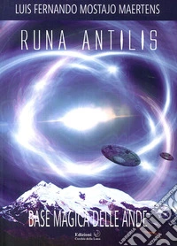 Runa antilis. Base magica delle Ande libro