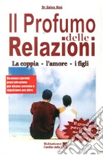 Il profumo delle relazioni. La coppia, l'amore, i figli libro