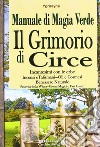 Manuale di magia verde. Il grimorio di circe libro