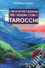 L'interpretazione dei sogni con i tarocchi. Onirotarologia