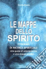 Le mappe dello spirito. Itinerari di ricerca spirituale libro