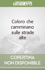 Coloro che camminano sulle strade alte libro