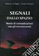 Segnali dallo spazio. Storie di comunicazioni con gli extraterrestri libro