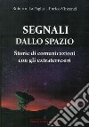 Segnali dallo spazio. Storie di comunicazioni con gli extraterrestri libro