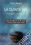 La quinta via. Esperienze di una sciamana libro di Borgini Paola